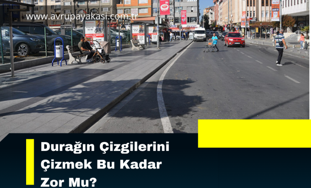 Durağın Çizgilerini Çizmek Bu Kadar Zor Mu?