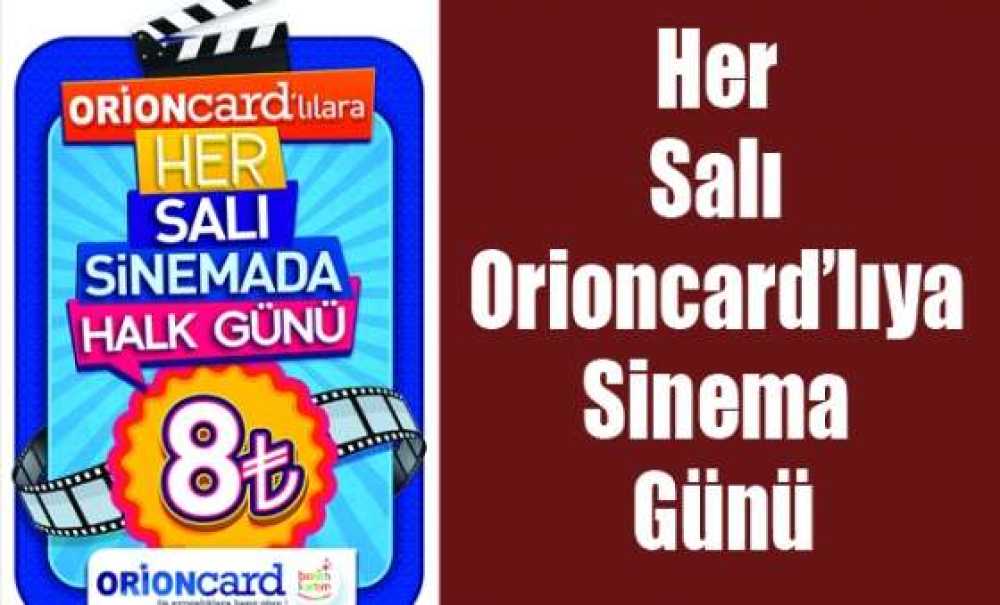 Her Salı Orioncard'lıya Sinema Günü