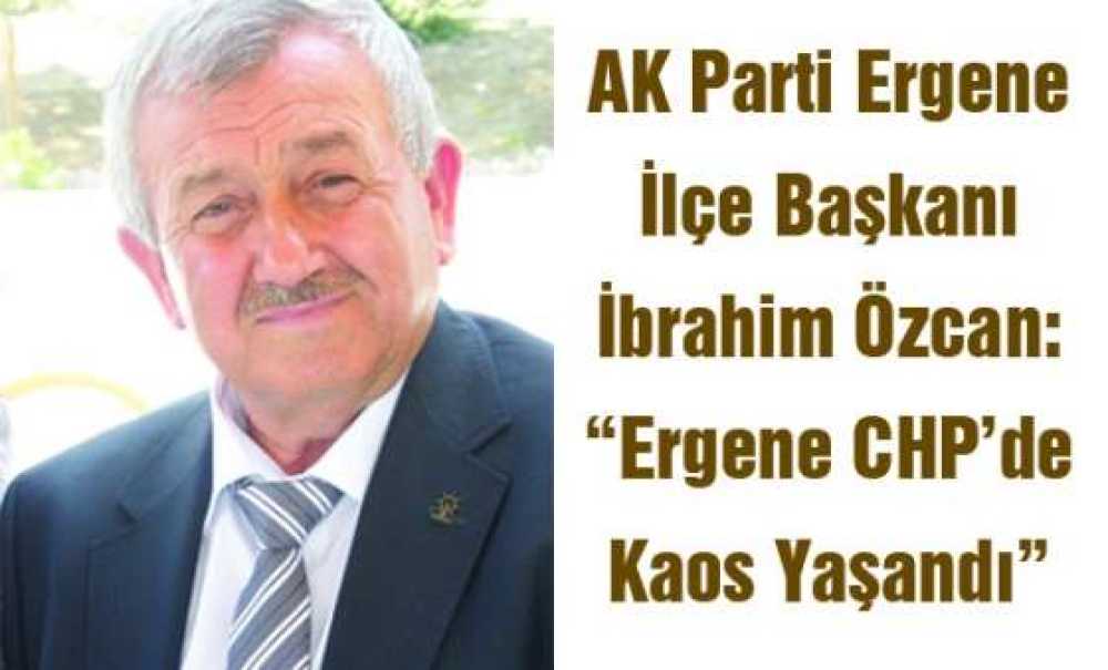 Ak Parti Ergene İlçe Başkanı İbrahim Özcan: “Ergene Chp'de Kaos Yaşandı”