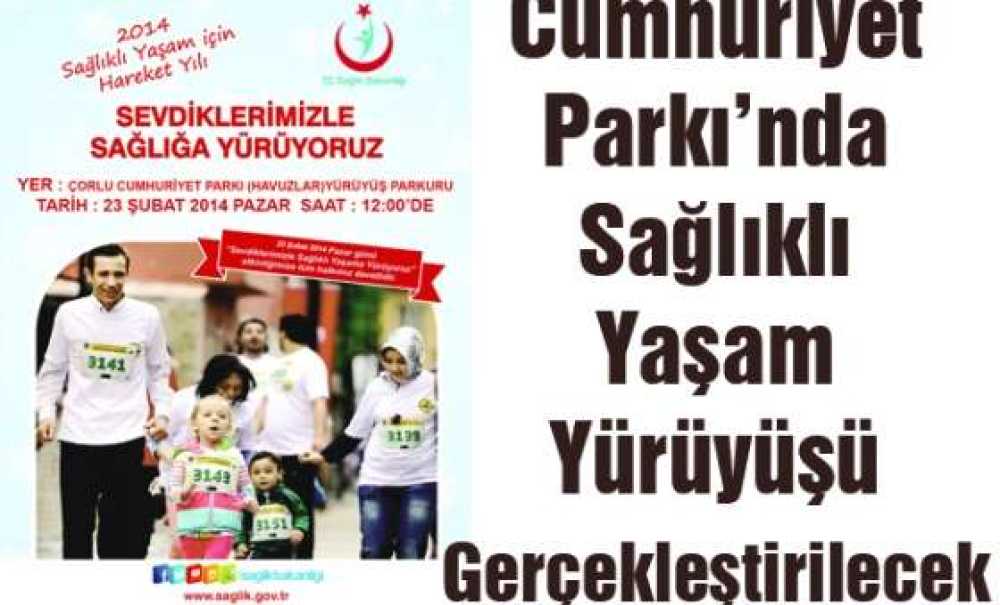 Cumhuriyet Parkı'nda Sağlıklı Yaşam Yürüyüşü Gerçekleştirilecek