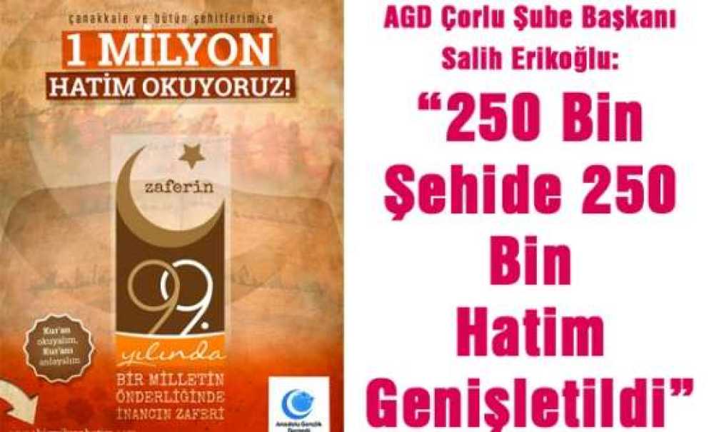 Agd Çorlu Şube Başkanı Salih Erikoğlu:“250 Bin Şehide 250 Bin Hatim Genişletildi”