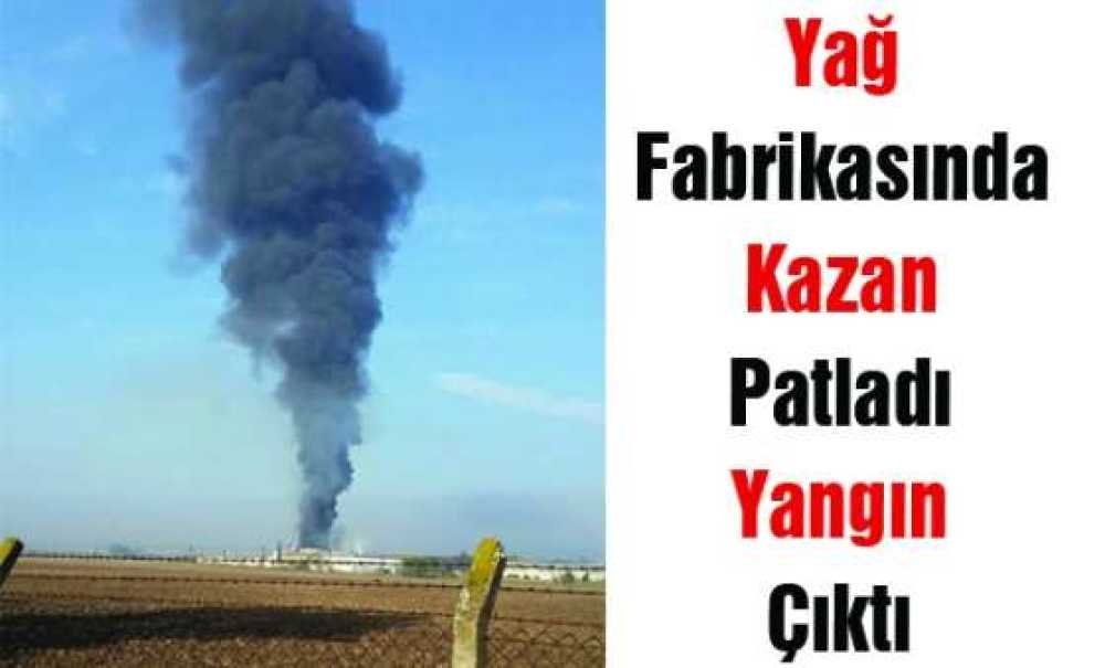 Yağ Fabrikasında Kazan Patladı Yangın Çıktı