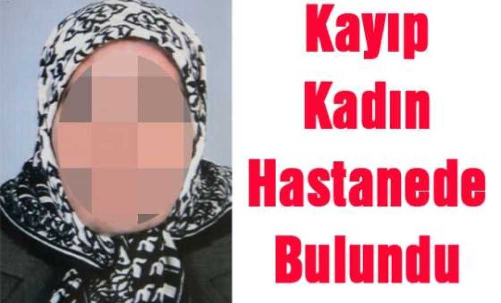 Kayıp Kadın Hastanede Bulundu