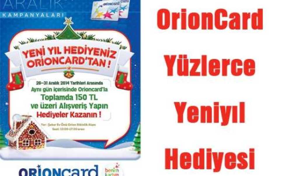 Orioncard Yüzlerce Yeni Yıl Hediyesi Verecek