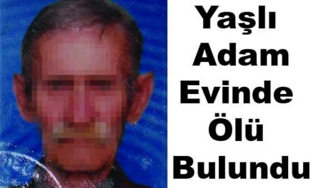 Yaşlı Adam Evinde Ölü Bulundu