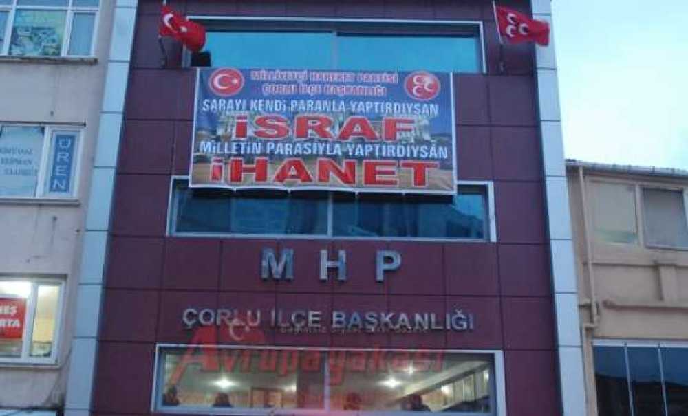 Mhp Çorlu İlçe Başkanlığından Afişli Ak Saray Tepkisi