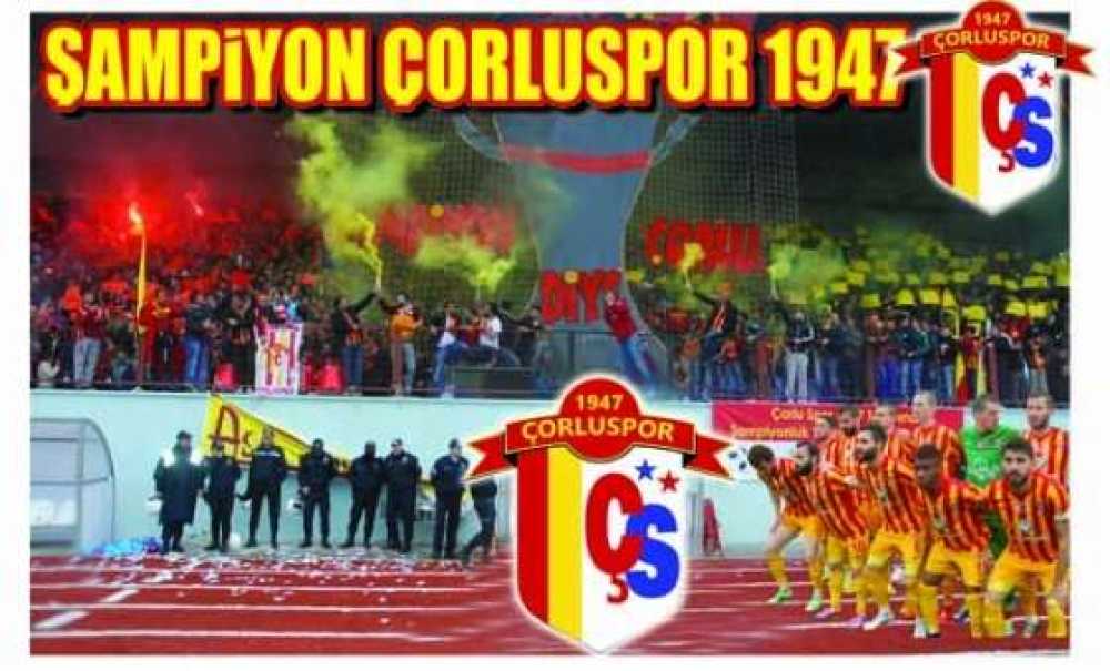 Çorluspor 1947 Şampiyon Oldu