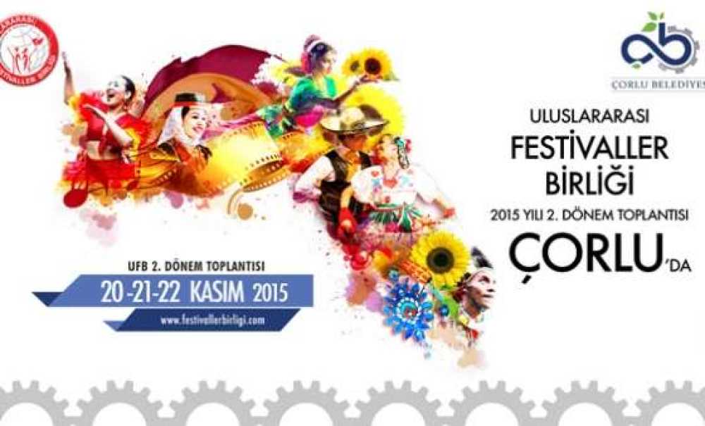 Uluslararası Festivaller Birliği Çorlu'da Toplanıyor