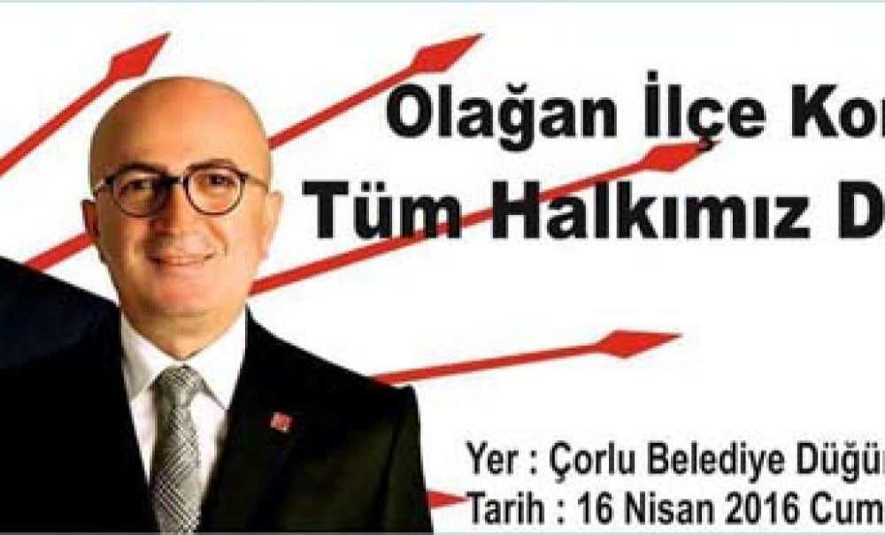 Chp'nin Çorlu İlçe Kongresi Yapılacak