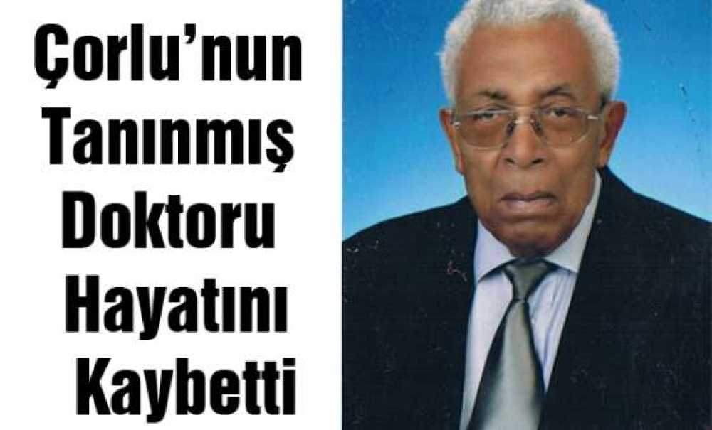 Çorlu`nun Tanınmış Doktoru Hayatını Kaybetti