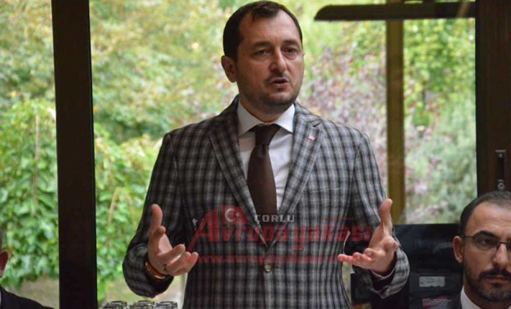 Ak Parti Tekirdağ İl Başkanı Cüneyt Yüksel: “Çorlu Bizim İçin Önemli”