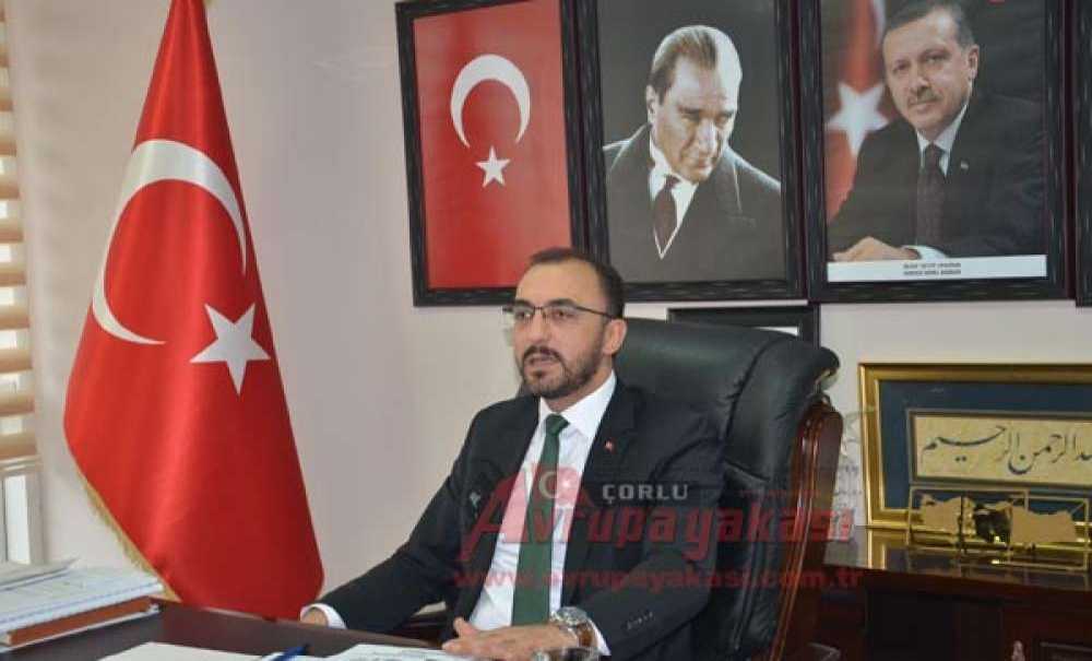 Ak Parti Çorlu İlçe Başkanı Av. Kerim Atalay;“Mesele Memleket Meselesi”