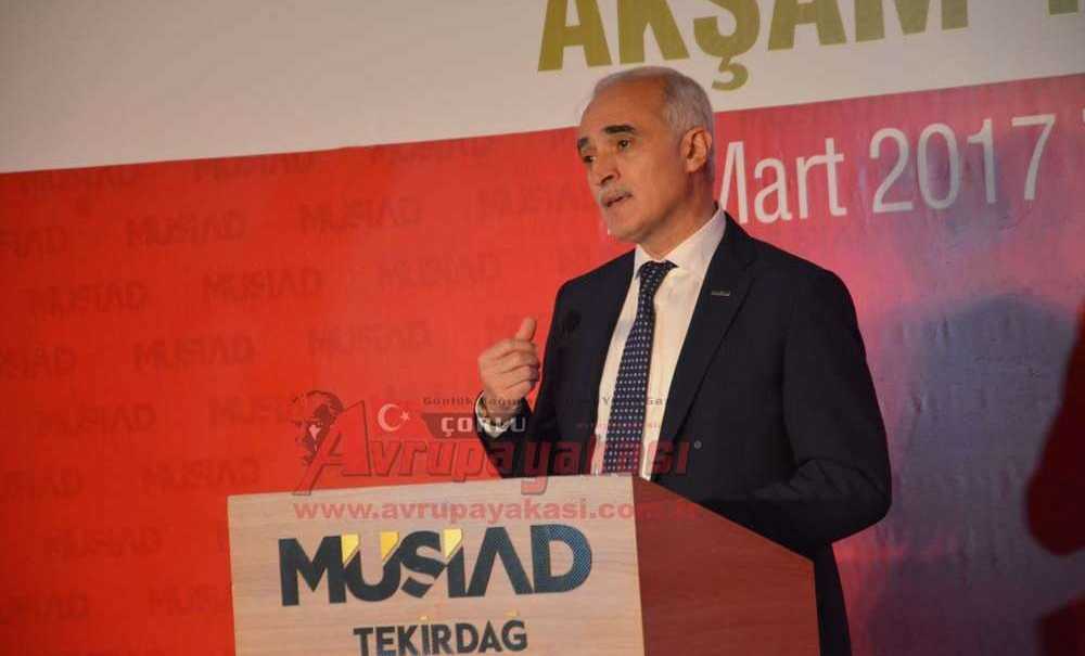 Müsiad Genel Başkanı Nail Olpak: “Vesayet Anayasası İş Yapmamızı Engelliyor”