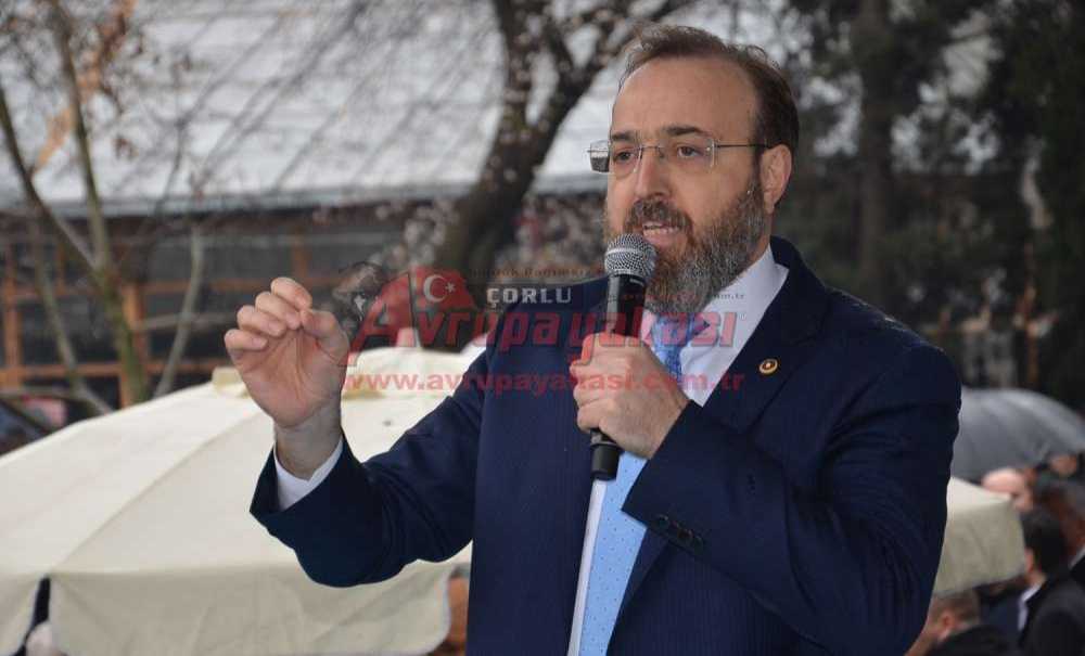 Ak Parti Tekirdağ Milletvekili Mustafa Yel: “Bana Her Şey Recep Tayyip Erdoğan'ı Hatırlatıyor