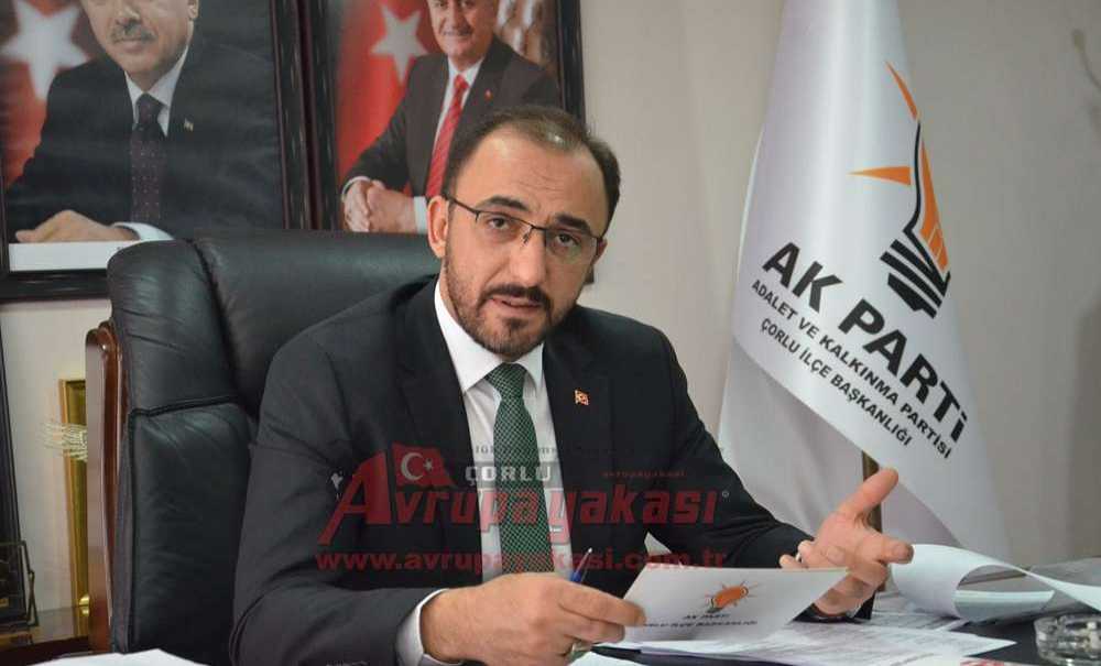 Ak Parti Çorlu İlçe Başkanı Kerim Atalay; “7 Yıldızlı Otel Mi Yapıyorsunuz”