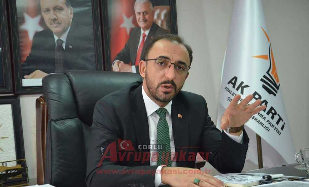 (Ak Parti) Çorlu İlçe Başkanı Av. Kerim Atalay;“Biz Üzerimize Düşeni Yaptık Söz Milletin”