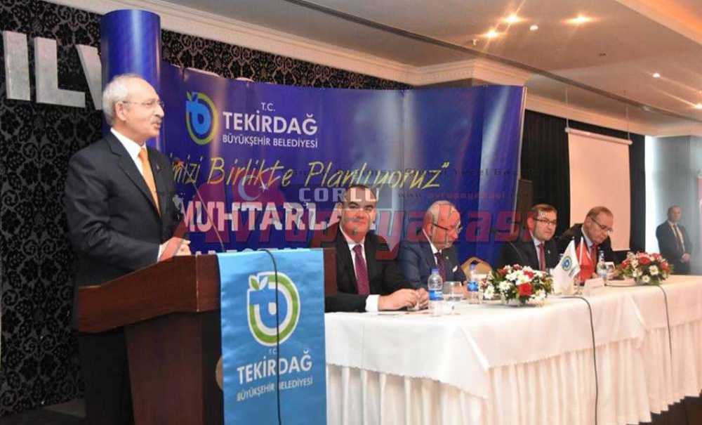 Kılıçdaroğlu Çorlu'da Muhtarlar Çalıştayına Katıldı