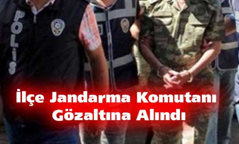 İlçe Jandarma Komutanı Gözaltına Alındı