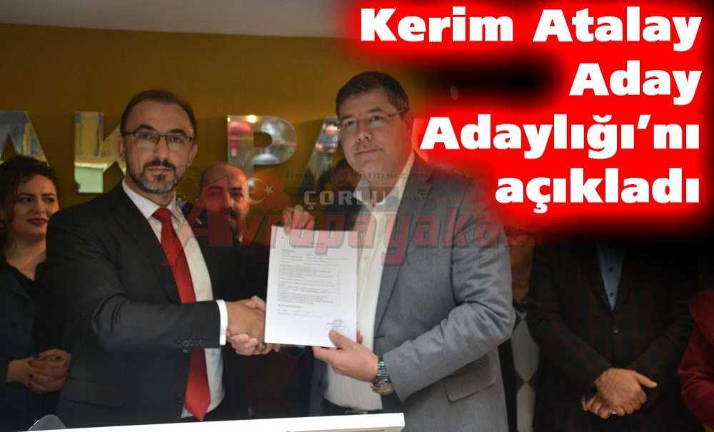 Kerim Atalay Aday Adaylığı'nı Açıkladı