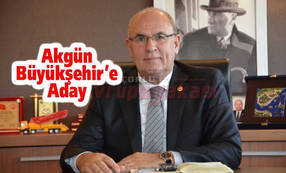 Akgün Büyükşehir'e Aday Adayı