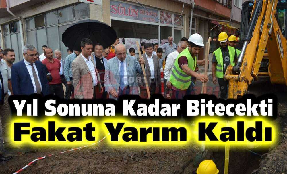 Yıl Sonuna Kadar Bitecekti Fakat Yarım Kaldı