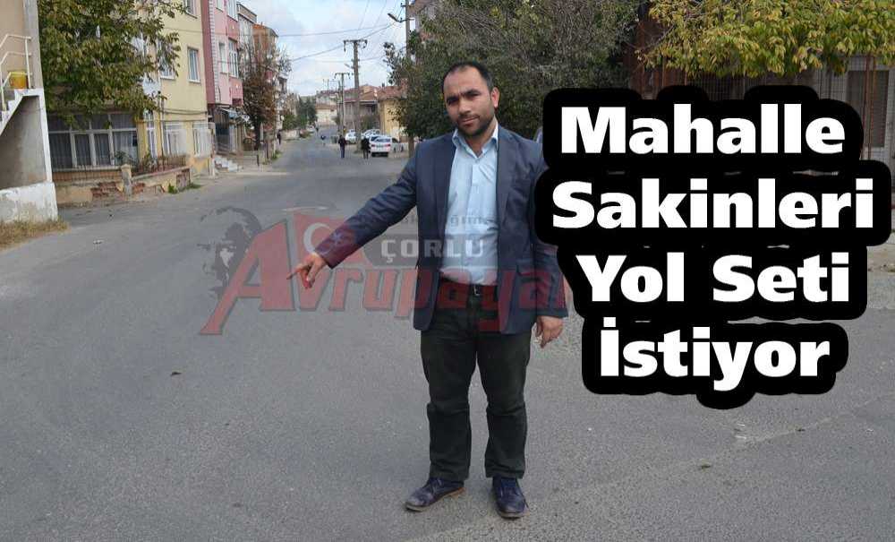 Mahalle Sakinleri Yol Seti İstiyor