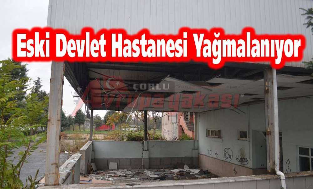 Eski Devlet Hastanesi Yağmalanıyor