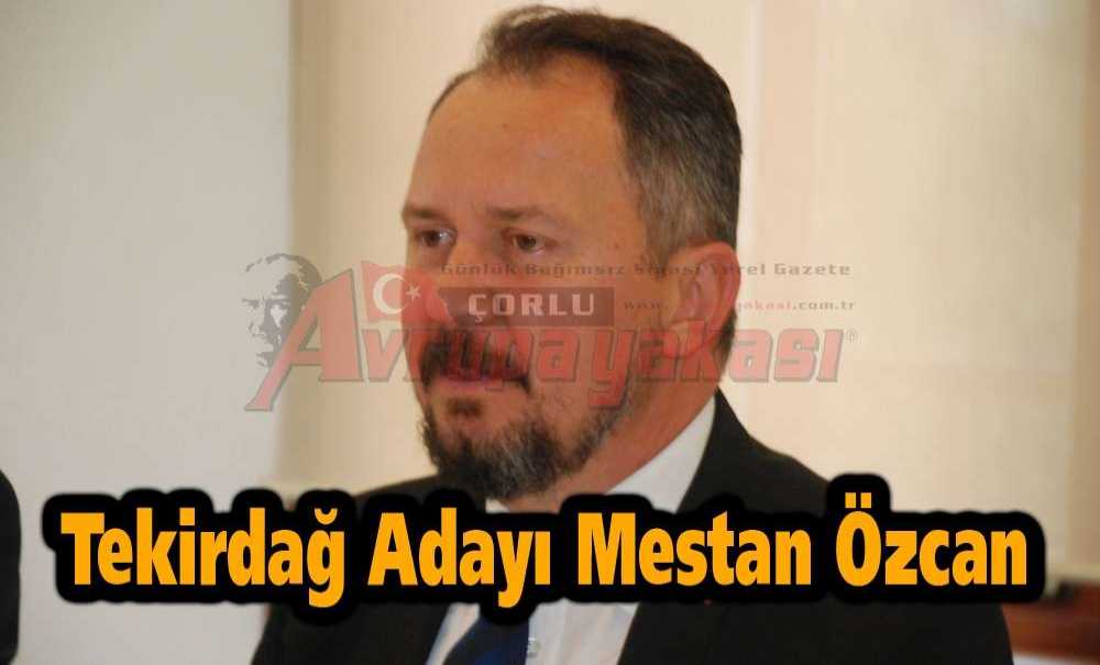 Tekirdağ Adayı Mestan Özcan
