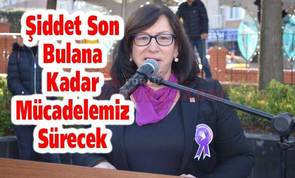 “Şiddet Son Bulana Kadar Mücadelemiz Sürecek”
