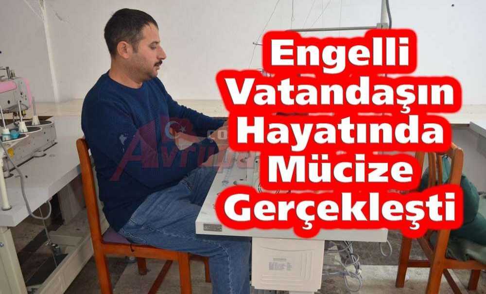 “Engelli Vatandaşın Hayatında Mucize Gerçekleşti”