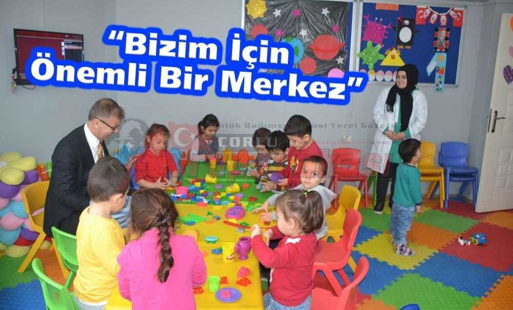 “Bizim İçin Önemli Bir Merkez”