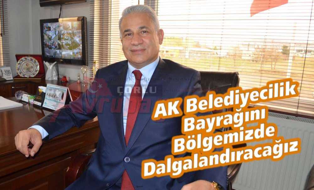 “Ak Belediyecilik Bayrağını Bölgemizde Dalgalandıracağız”