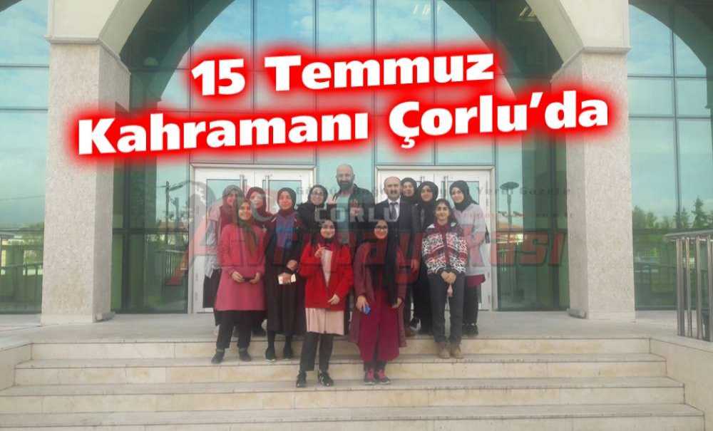 15 Temmuz Kahramanı Çorlu'da