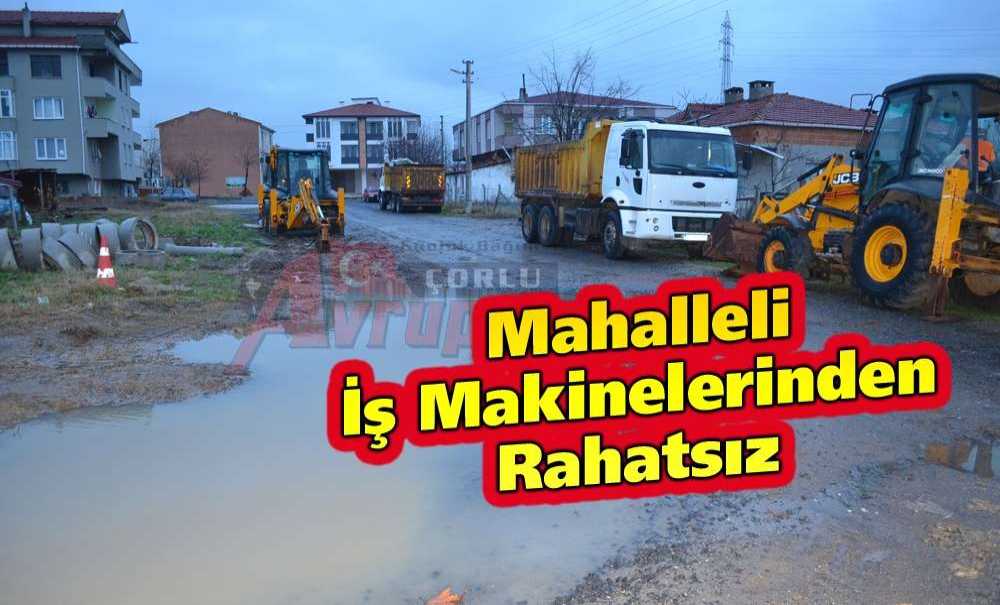 Mahalleli İş Makinelerinden Rahatsız