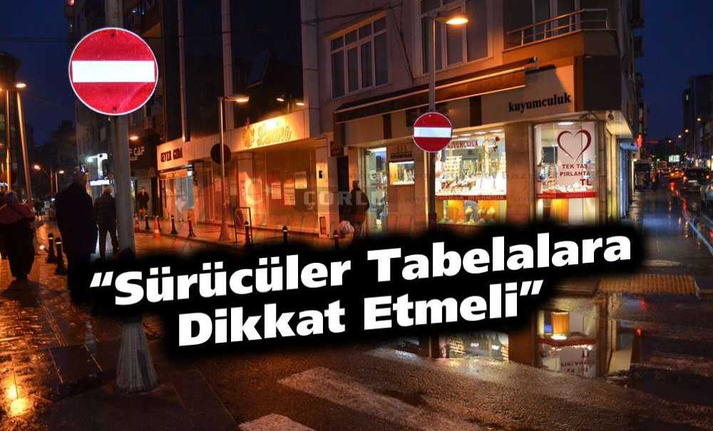 “Sürücüler Tabelalara Dikkat Etmeli”