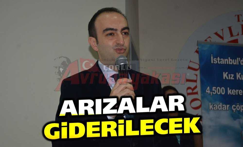 “Arızalar Giderilecek”