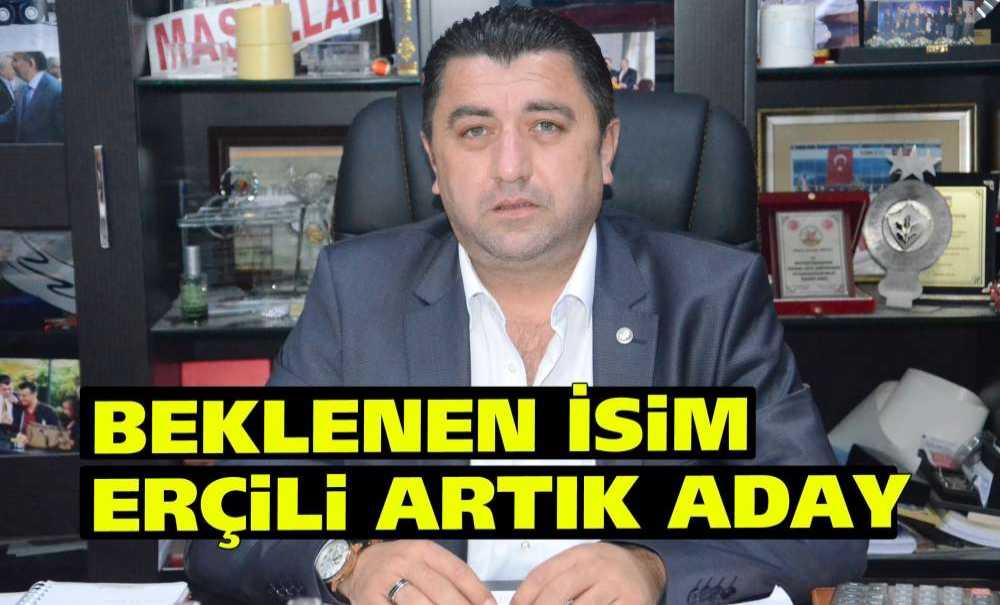 Beklenen İsim Erçili Artık Aday