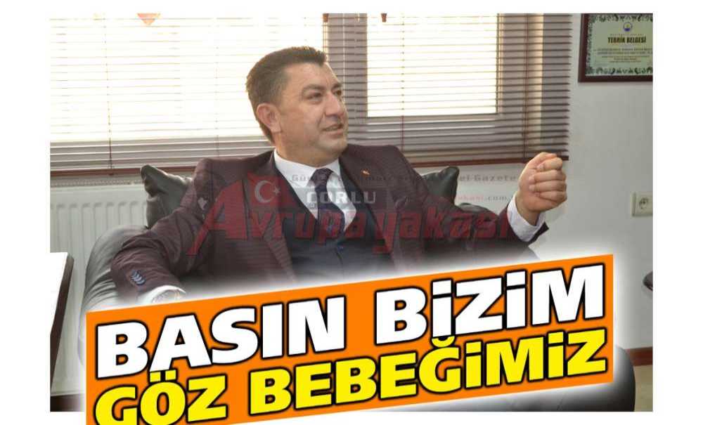 “Basın Bizim Göz Bebeğimiz”