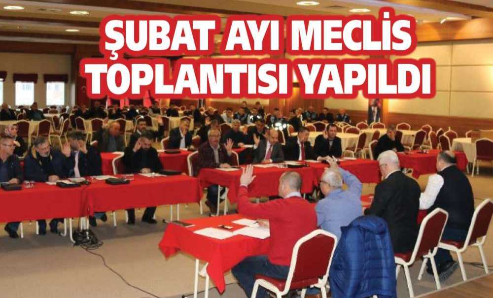 Şubat Ayı Meclis Toplantısı Yapıldı