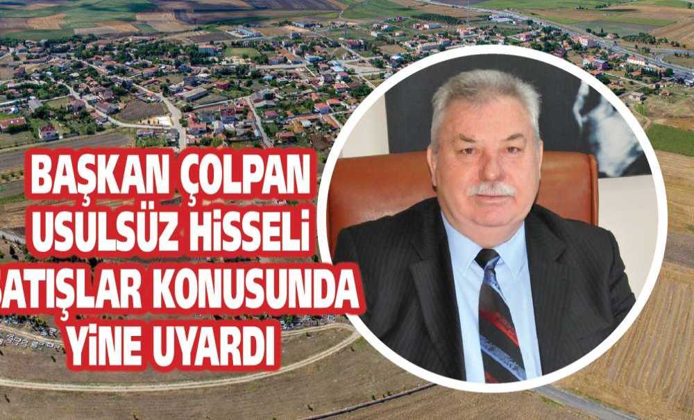 Başkan Çolpan Usulsüz Hisseli Satışlar Konusunda Yine Uyardı