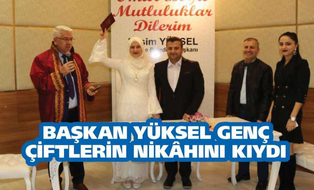 Başkan Yüksel Genç Çiftlerin Nikâhını Kıydı