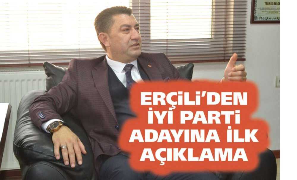 Erçili'den İyi Parti Adayına İlk Açıklama