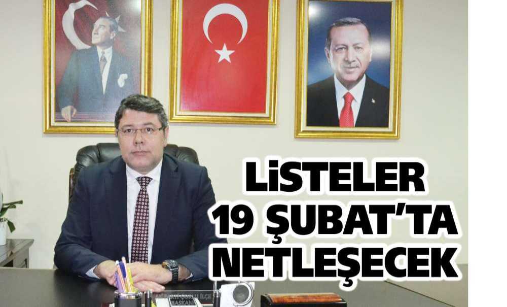 Listeler 19 Şubatta Netleşecek