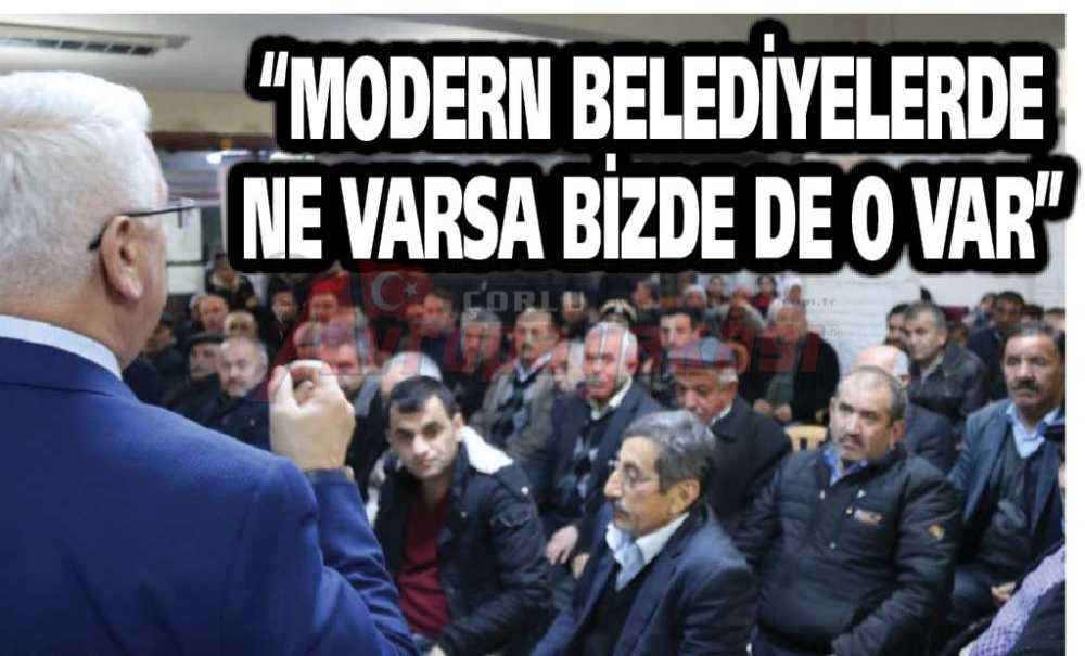 “Modern Belediyelerde Ne Varsa Bizde De O Var”