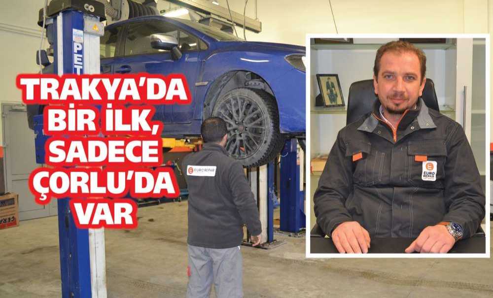 Trakya'da Bir İlk, Sadece Çorlu'da Var