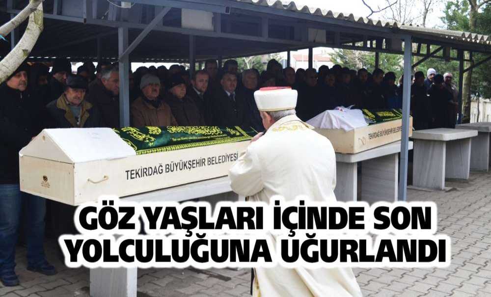 Göz Yaşları İçinde Son Yolculuğuna Uğurlandı