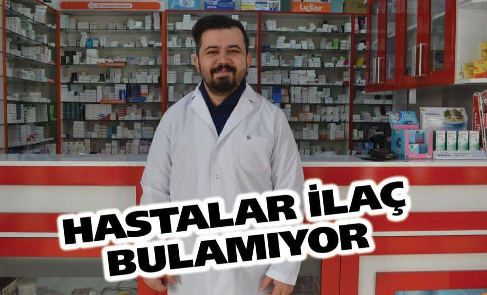 Hastalar İlaç Bulamıyor