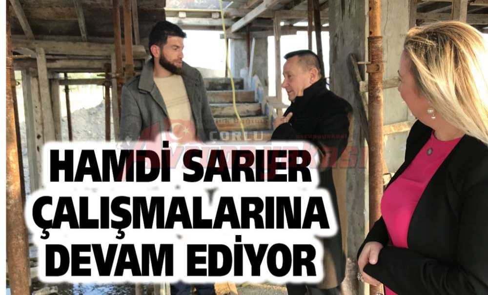 Hamdi Sarıer Çalışmalarına Devam Ediyor