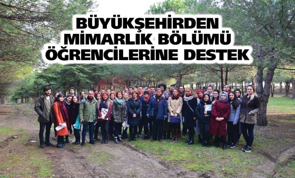 Büyükşehirden Mimarlık Bölümü Öğrencilerine Destek