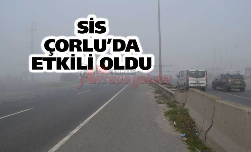 Sis Çorlu'da Etkili Oldu